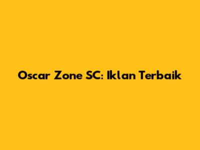 Oscar Zone SC: Iklan Terbaik