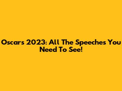 Oscars 2023: All The Speeches You Need To See!