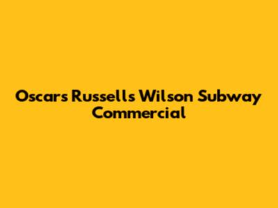 Oscars Russell's Wilson Subway Commercial