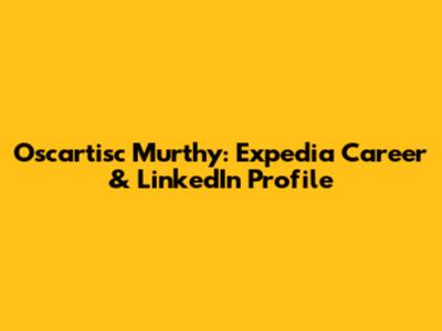 Oscartisc Murthy: Expedia Career & LinkedIn Profile