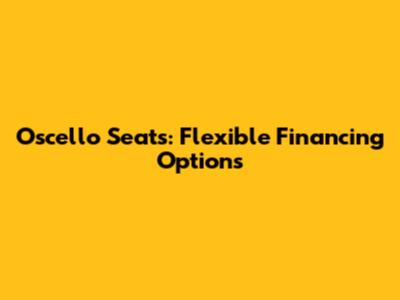 Oscello Seats: Flexible Financing Options