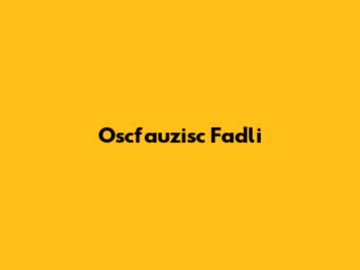 Oscfauzisc Fadli