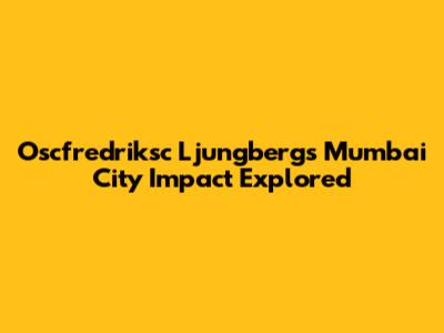 Oscfredriksc Ljungberg's Mumbai City Impact Explored