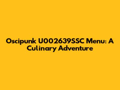 Oscipunk U002639SSC Menu: A Culinary Adventure