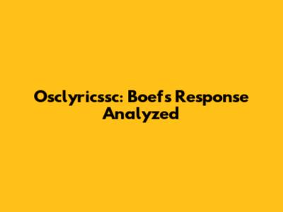 Osclyricssc: Boef's Response Analyzed