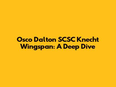 Osco Dalton SCSC Knecht Wingspan: A Deep Dive