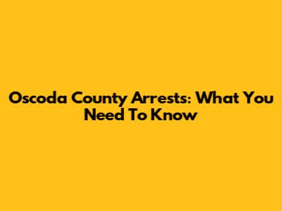 Oscoda County Arrests: What You Need To Know