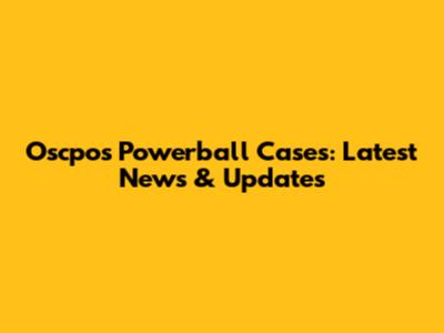 Oscpos Powerball Cases: Latest News & Updates