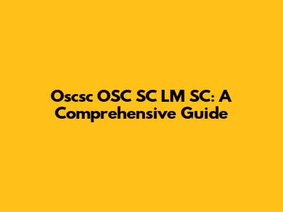Oscsc OSC SC LM SC: A Comprehensive Guide
