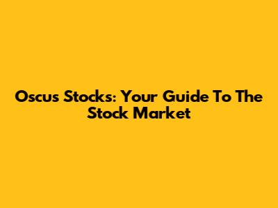 Oscus Stocks: Your Guide To The Stock Market