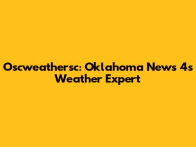 Oscweathersc: Oklahoma News 4's Weather Expert