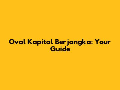 Oval Kapital Berjangka: Your Guide