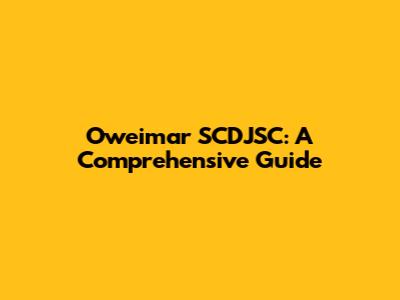 Oweimar SCDJSC: A Comprehensive Guide