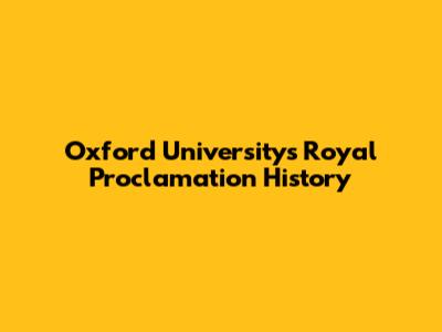 Oxford University's Royal Proclamation History