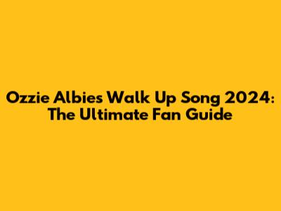 Ozzie Albies Walk Up Song 2024: The Ultimate Fan Guide