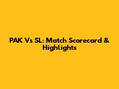PAK Vs SL: Match Scorecard & Highlights