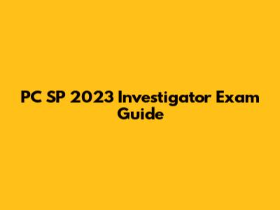 PC SP 2023 Investigator Exam Guide