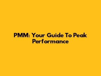 PMM: Your Guide To Peak Performance