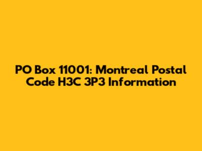 PO Box 11001: Montreal Postal Code H3C 3P3 Information