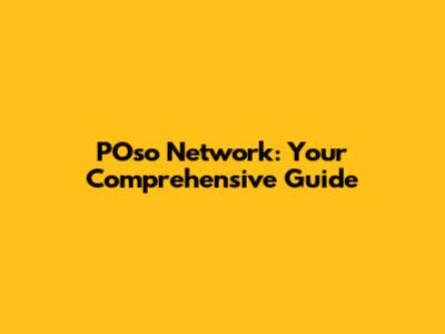POso Network: Your Comprehensive Guide