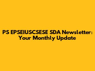 PS EPSEIUSCSESE SDA Newsletter: Your Monthly Update