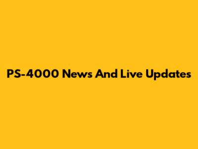 PS-4000 News And Live Updates