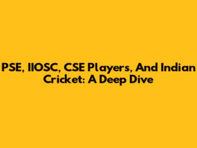 PSE, IIOSC, CSE Players, And Indian Cricket: A Deep Dive