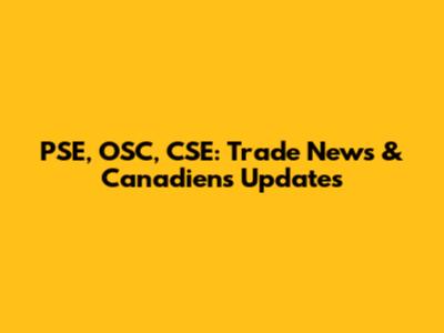 PSE, OSC, CSE: Trade News & Canadiens Updates