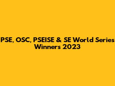 PSE, OSC, PSEISE & SE World Series Winners 2023