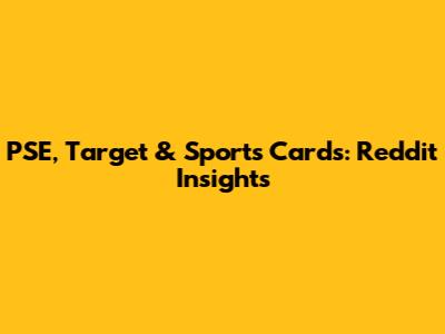 PSE, Target & Sports Cards: Reddit Insights