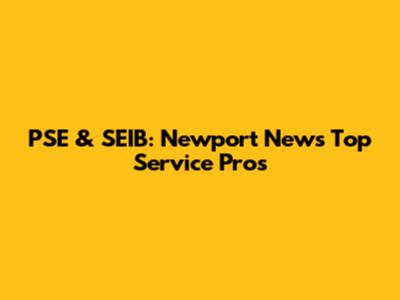 PSE & SEIB: Newport News' Top Service Pros