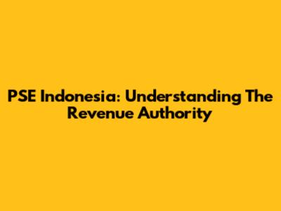 PSE Indonesia: Understanding The Revenue Authority