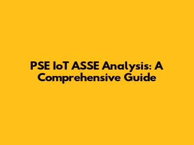 PSE IoT ASSE Analysis: A Comprehensive Guide