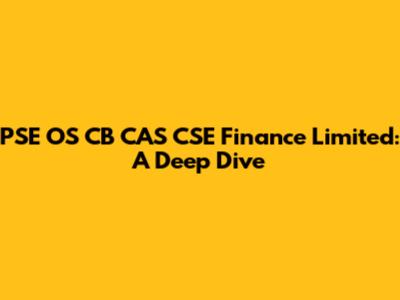 PSE OS CB CAS CSE Finance Limited: A Deep Dive