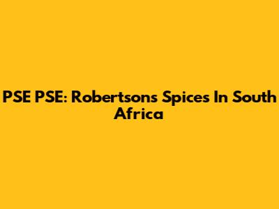 PSE PSE: Robertsons Spices In South Africa