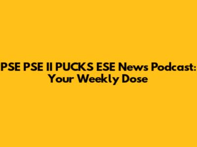 PSE PSE II PUCKS ESE News Podcast: Your Weekly Dose
