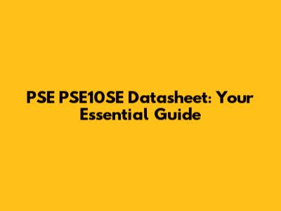 PSE PSE10SE Datasheet: Your Essential Guide