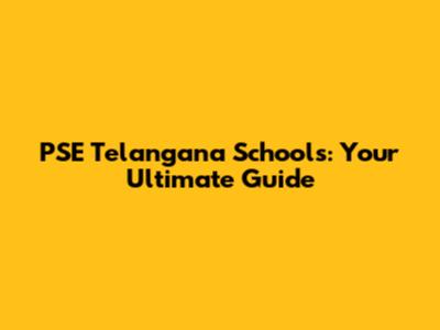 PSE Telangana Schools: Your Ultimate Guide