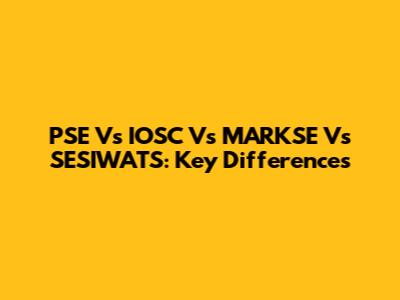 PSE Vs IOSC Vs MARKSE Vs SESIWATS: Key Differences