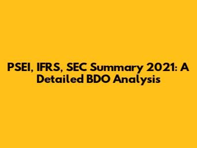 PSEI, IFRS, SEC Summary 2021: A Detailed BDO Analysis