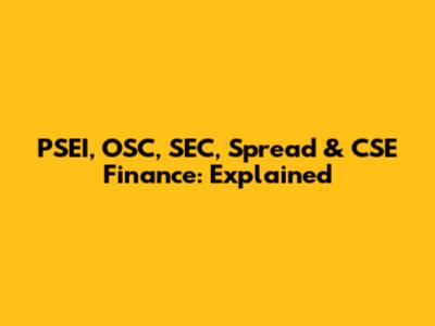 PSEI, OSC, SEC, Spread & CSE Finance: Explained