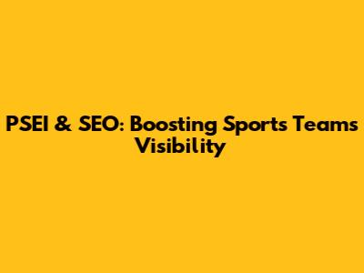 PSEI & SEO: Boosting Sports Teams' Visibility