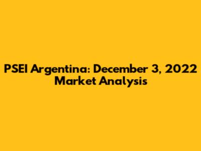 PSEI Argentina: December 3, 2022 Market Analysis