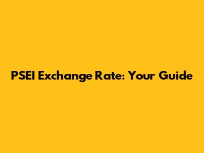 PSEI Exchange Rate: Your Guide