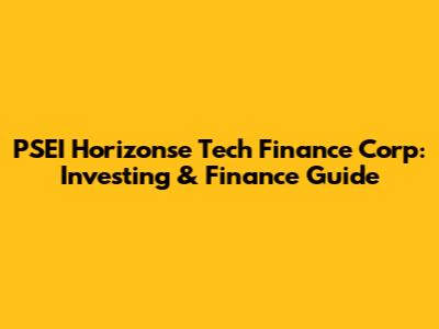 PSEI Horizonse Tech Finance Corp: Investing & Finance Guide
