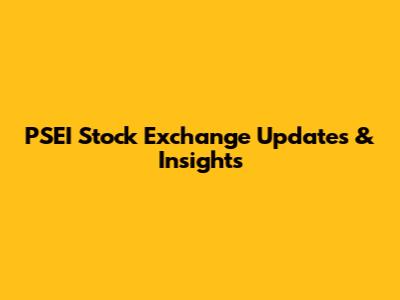 PSEI Stock Exchange Updates & Insights