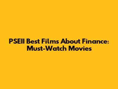 PSEII Best Films About Finance: Must-Watch Movies