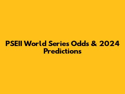 PSEII World Series Odds & 2024 Predictions
