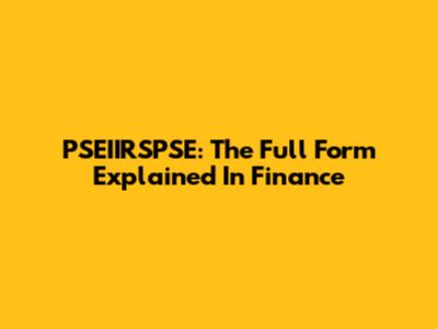 PSEIIRSPSE: The Full Form Explained In Finance