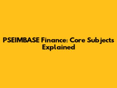 PSEIMBASE Finance: Core Subjects Explained